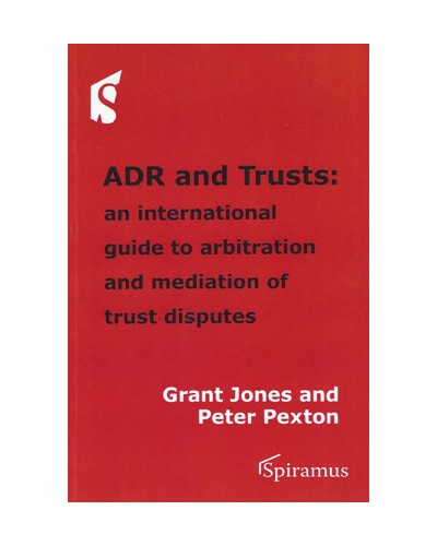 ADR and Trusts: An International Guide to Arbitration and Mediation of Trust Disputes