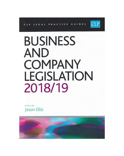 CLP Legal Practice Guides: Business and Company Legislation 2018/19