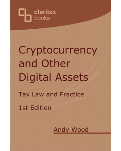 Cryptocurrency and Other Digital Assets: Tax Law and Practice