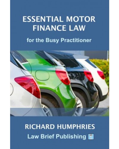 Essential Motor Finance Law for the Busy Practitioner