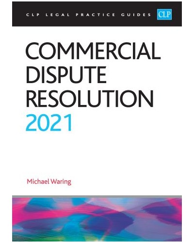 CLP Legal Practice Guides: Commercial Dispute Resolution 2021