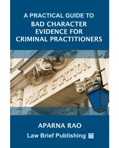 A Practical Guide to Bad Character Evidence for Criminal Practitioners