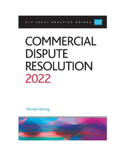 CLP Legal Practice Guides: Commercial Dispute Resolution 2022