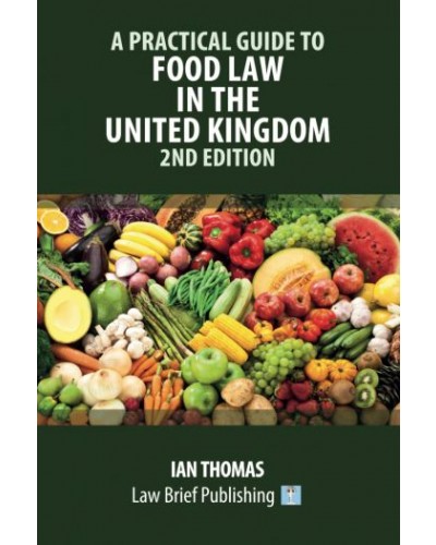 A Practical Guide to Food Law in the United Kingdom 2nd Edition