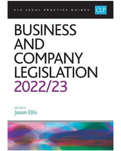 CLP Legal Practice Guides: Business and Company Legislation 2022-23