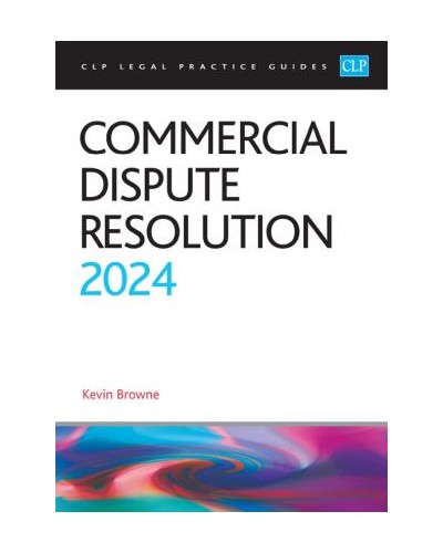 CLP Legal Practice Guides: Commercial Dispute Resolution 2024