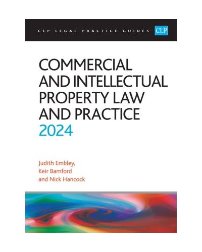 CLP Legal Practice Guides: Commercial and Intellectual Property Law and Practice 2024