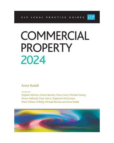 CLP Legal Practice Guides: Commercial Property 2024