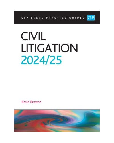 CLP Legal Practice Guides: Civil Litigation 2024/2025