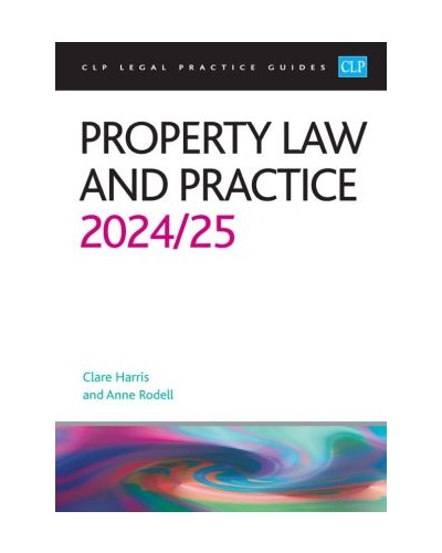 CLP Legal Practice Guides: Property Law and Practice 2024/25