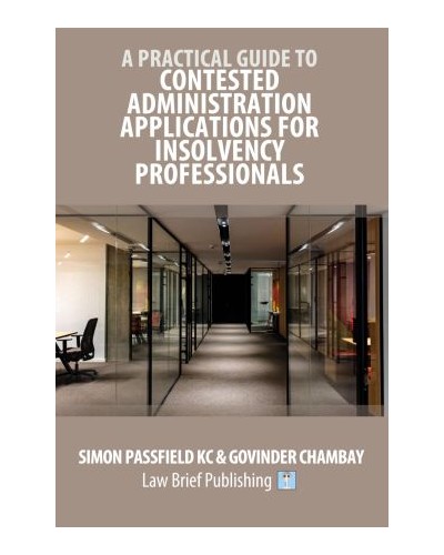 A Practical Guide to Contested Administration Applications for Insolvency Professionals