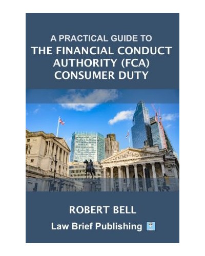 A Practical Guide to the Financial Conduct Authority (FCA) Consumer Duty