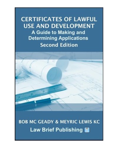 Certificates of Lawful Use and Development: A Guide to Making and Determining Applications 2nd Edition