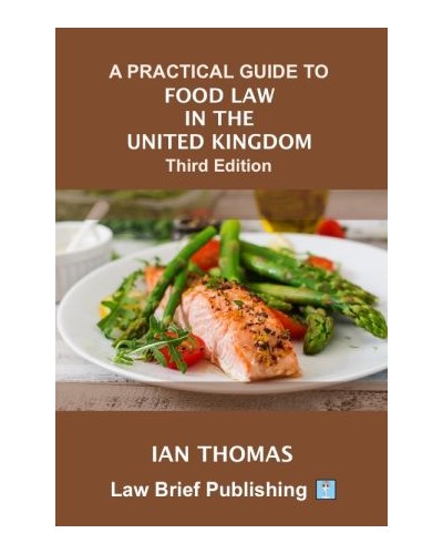 A Practical Guide to Food Law in the United Kingdom 3rd Edition