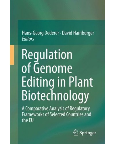 Regulation of Genome Editing in Plant Biotechnology: A Comparative Analysis of Regulatory Frameworks of Selected Countries and the EU