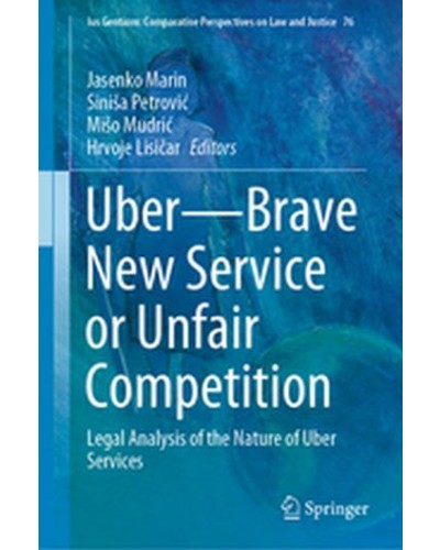 Uber - Brave New Service or Unfair Competition: Legal Analysis of the Nature of Uber Services