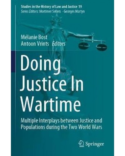 Doing Justice In Wartime : Multiple Interplays between Justice and Populations during the Two World Wars