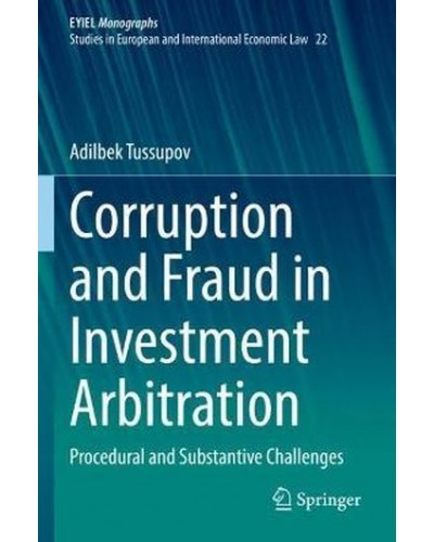 Corruption and Fraud in Investment Arbitration: Procedural and Substantive Challenges