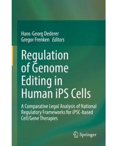 Regulation of Genome Editing in Human iPS Cells: A Comparative Legal Analysis of National Regulatory Frameworks for iPSC-based Cell/Gene Therapies
