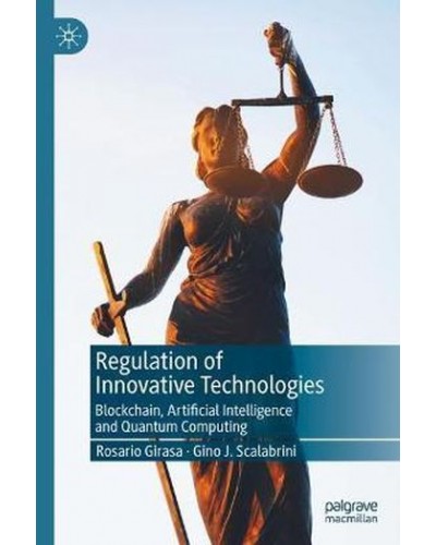 Regulation of Innovative Technologies: Blockchain, Artificial Intelligence and Quantum Computing