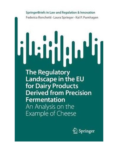 The Regulatory Landscape in the EU for Dairy Products Derived from Precision Fermentation: An Analysis on the Example of Cheese
