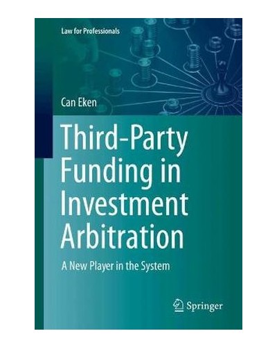 Third-Party Funding in Investment Arbitration: A New Player in the System