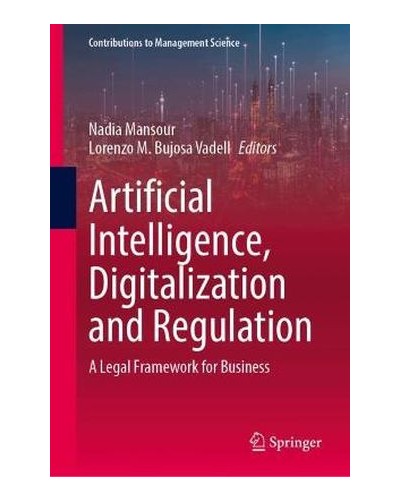 Artificial Intelligence, Digitalization and Regulation: A Legal Framework for Business
