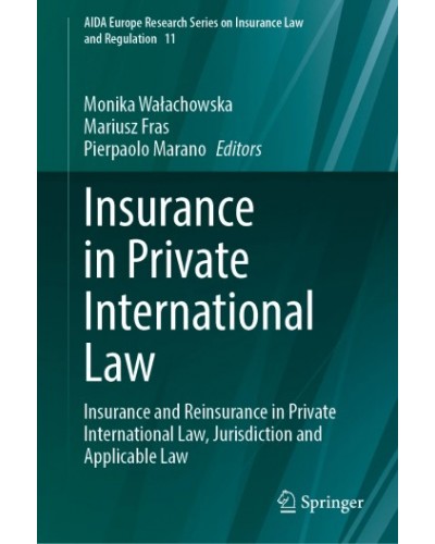 Insurance in Private International Law: Insurance and Reinsurance in Private International Law, Jurisdiction and Applicable Law