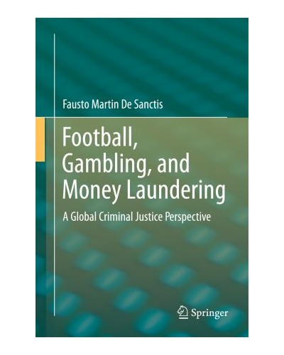 Football, Gambling and Money Laundering: A Global Criminal Justice Perspective