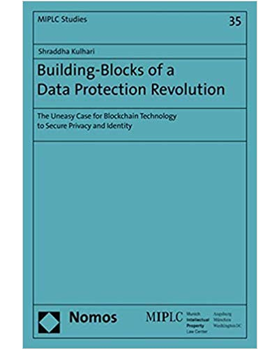 Building-Blocks of a Data Protection Revolution: The Uneasy Case for Blockchain Technology to Secure Privacy and Identity