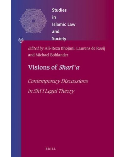 Visions of Sharīʿa: Contemporary Discussions in Shī ͑ī Legal Theory