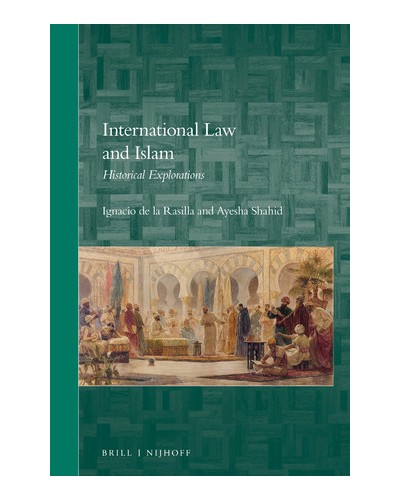 International Law and Islam: Historical Explorations