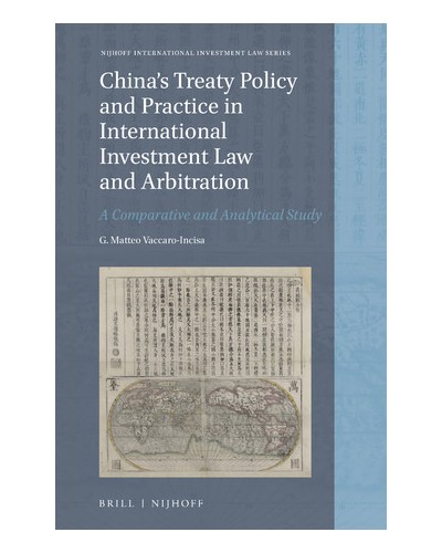 China's Treaty Policy and Practice in International Investment Law and Arbitration: A Comparative and Analytical Study