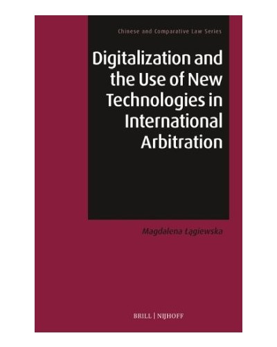 Digitalization and the Use of New Technologies in International Arbitration