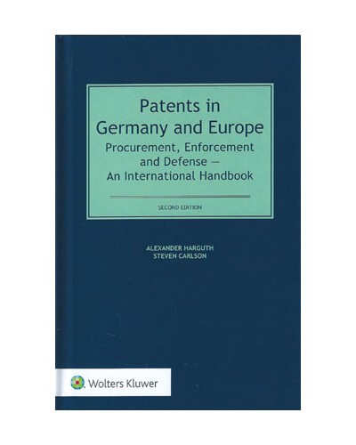 Patents in Germany and Europe: Procurement, Enforcement and Defense: An International Handbook, 2nd Edition