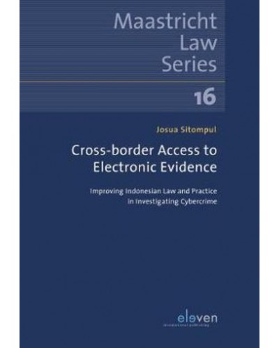 Cross-border Access to Electronic Evidence: Improving Indonesian Law and Practice in Investigating Cybercrime