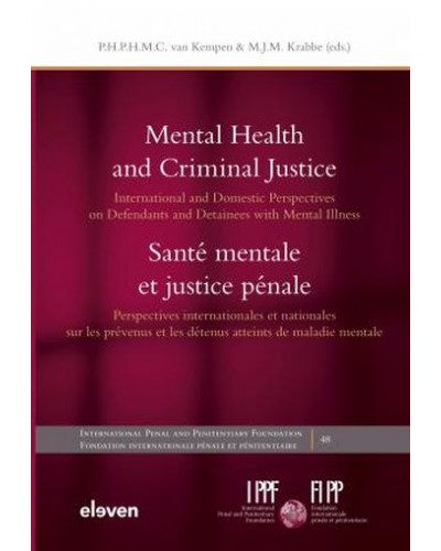 Mental Health and Criminal Justice / Sante mentale et justice penale : International and Domestic Perspectives on Defendants and Detainees with Mental Illness / Perspectives internationales et nationales sur les prevenus et les detenus atteints de maladie