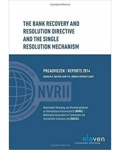 The Bank Recovery and Resolution Directive and the Single Resolution Mechanism: Preadviezen/Reports 2014