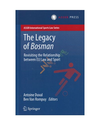 The Legacy of Bosman: Revisiting the Relationship Between EU Law and Sport