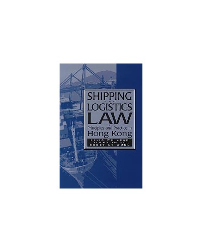 Shipping and Logistics Law: Principles and Practice in Hong Kong