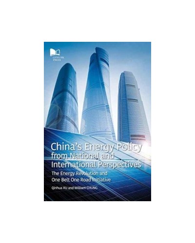 China's Energy Policy from National and International Perspectives: The Energy Revolution and One Belt Road Initiative, 2nd Edition