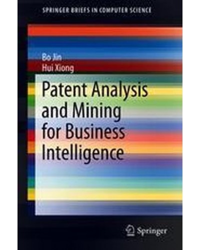 Patent Analysis and Mining for Business Intelligence