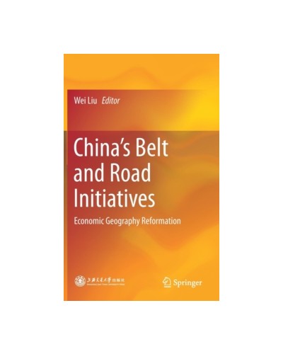 China's Belt and Road Initiatives: Economic Geography Reformation
