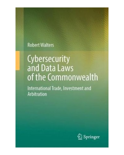 Cybersecurity and Data Laws of the Commonwealth: International Trade, Investment and Arbitration