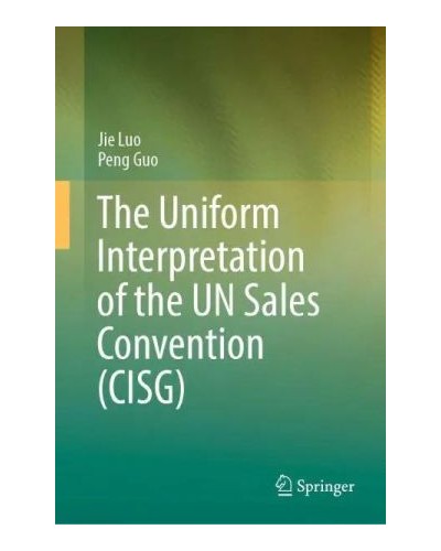 The Uniform Interpretation of the UN Sales Convention (CISG)