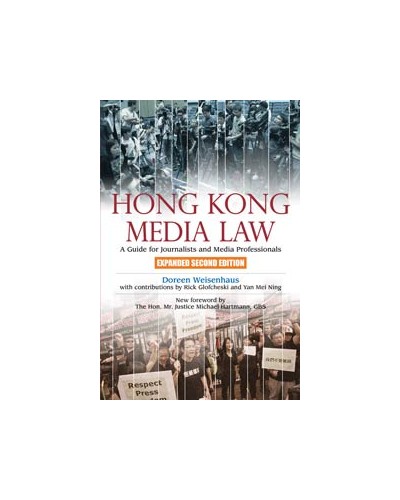 Hong Kong Media Law: A Guide for Journalists and Media Professionals, Expanded 2nd Edition