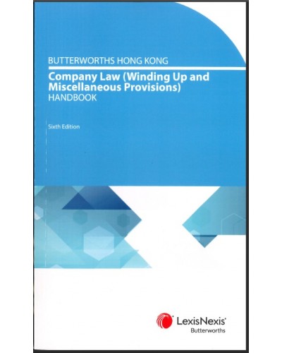 Butterworths Hong Kong Company Law (Winding-Up and Miscellaneous Provisions) Handbook, 6th Edition
