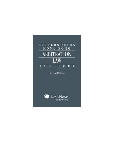 Butterworths Hong Kong Arbitration Law Handbook, 2nd Edition