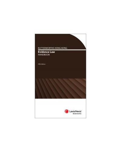 Butterworths Hong Kong Evidence Law Handbook, 5th Edition