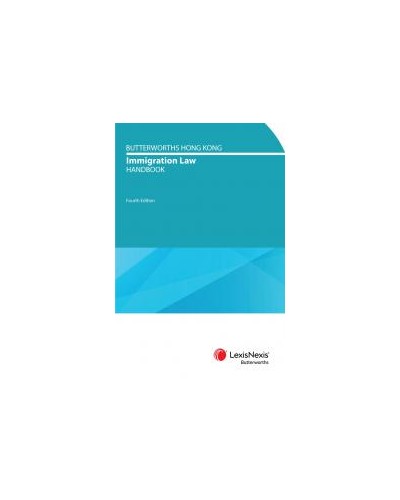 Butterworths Hong Kong Immigration Law Handbook, 4th Edition
